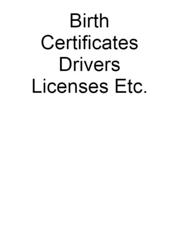 Birth Certificates Drivers Licenses Etc.
