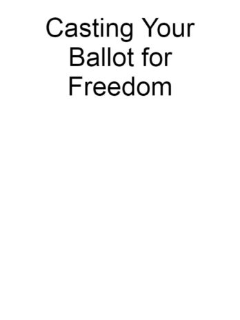 Casting Your Ballot for Freedom