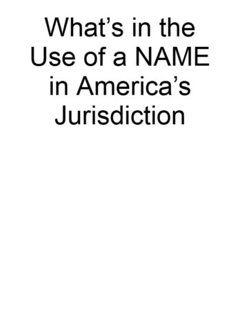 What’s in the Use of a NAME in America’s Jurisdiction